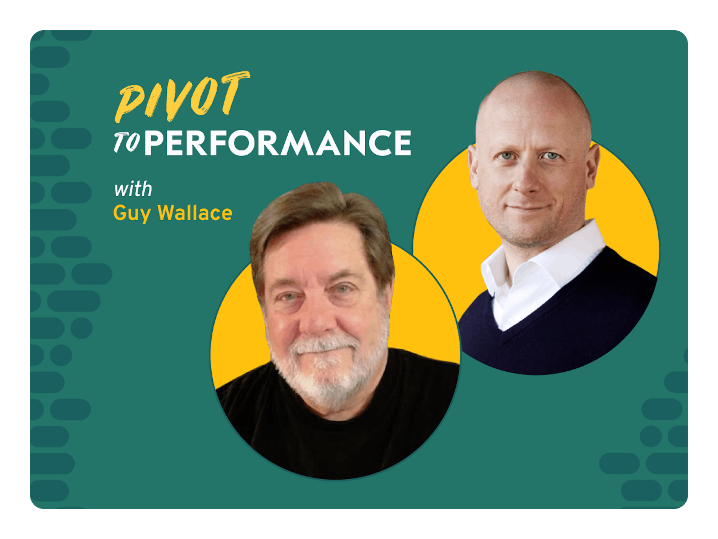 Pivot to performance with Guy Wallace
